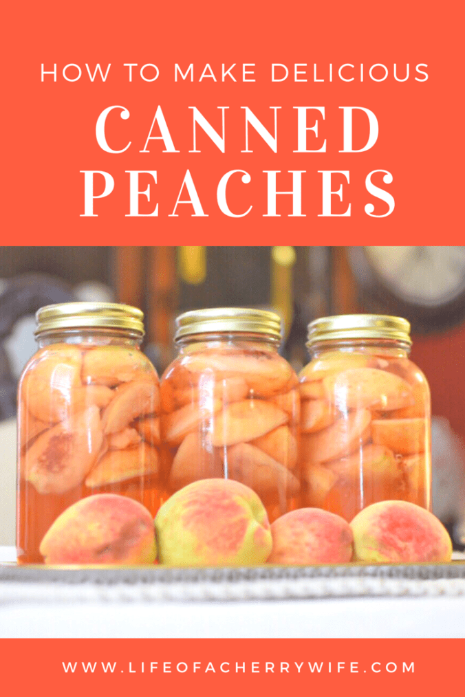 How To Can Fresh Delicious Peaches - Life of a Cherry Wife