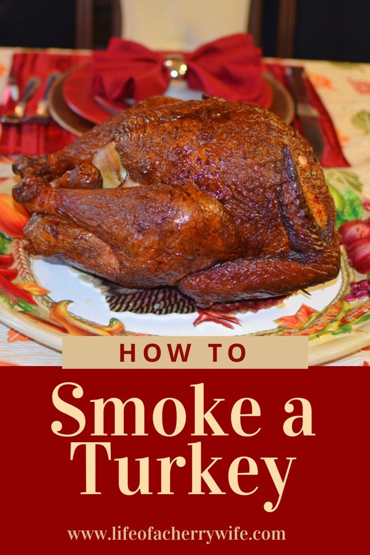How To Smoke A Turkey For Thanksgiving Life Of A Cherry Wife